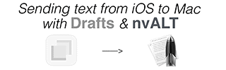 Thumbnail image for Quick Capture, Part 4: nvALT & Drafts