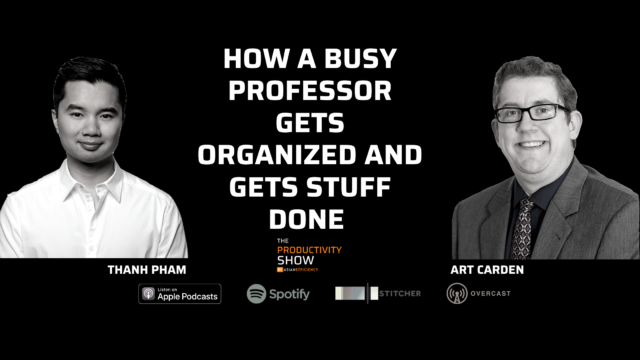 How A Busy Professor Gets Organized and Gets Stuff Done w Art Carden (TPS422)