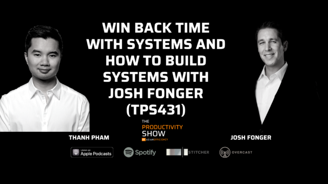 Win Back Time With Systems And How To Build Systems w/ Josh Fonger (TPS431)