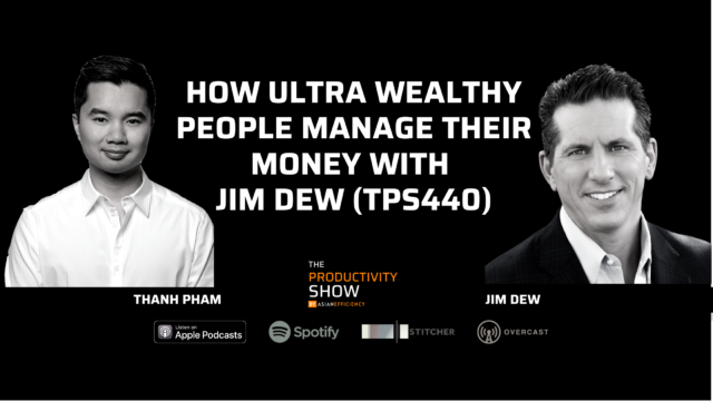 How Ultra Wealthy People Manage Their Money w/ Jim Dew (TPS440)