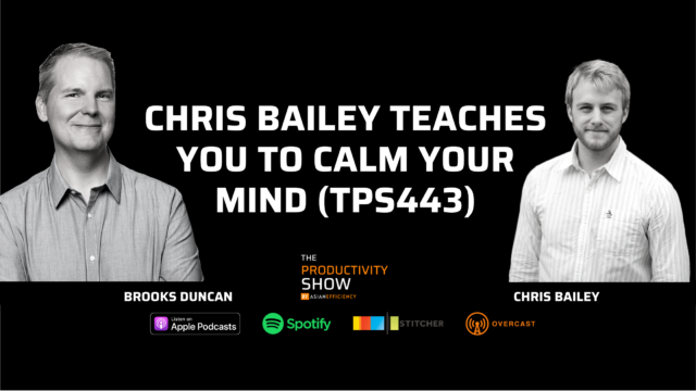 Chris Bailey Teaches You To Calm Your Mind (TPS443)