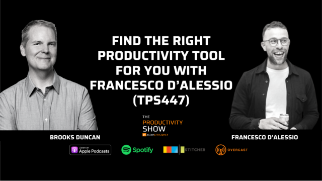 Find The Right Productivity Tool For You w/ Francesco D’Alessio (TPS447)